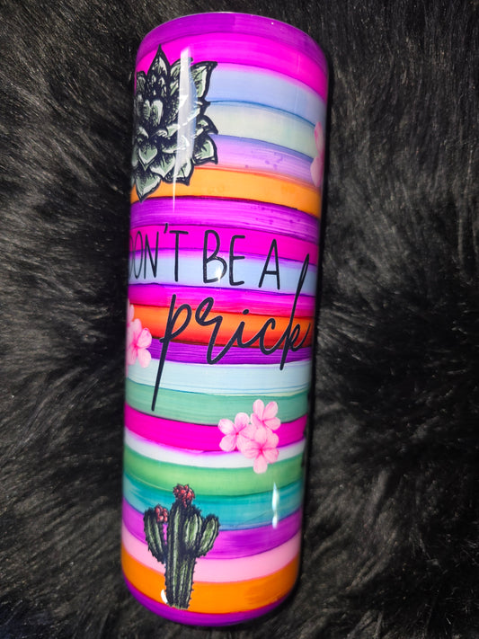 Custom 20oz Don't Be a Prick Stainless Steel Tumbler